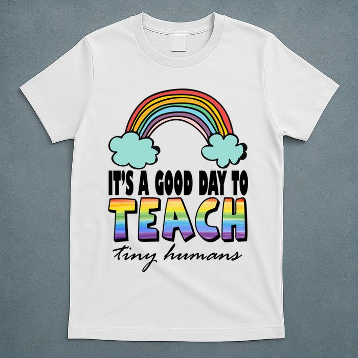 Its A Good Day TO Teach Tiny Humans Rainbow T-Shirt