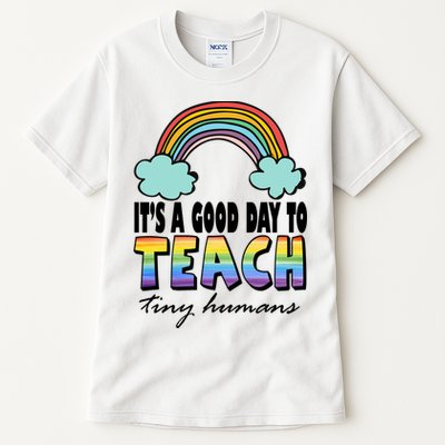Its A Good Day TO Teach Tiny Humans Rainbow Tall T-Shirt