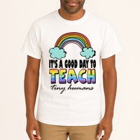 Its A Good Day TO Teach Tiny Humans Rainbow Tall T-Shirt