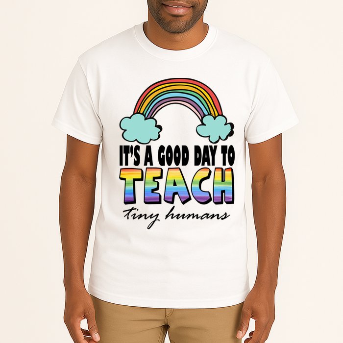 Its A Good Day TO Teach Tiny Humans Rainbow Tall T-Shirt