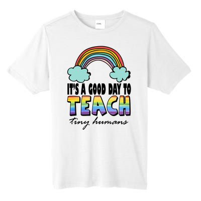 Its A Good Day TO Teach Tiny Humans Rainbow Tall Fusion ChromaSoft Performance T-Shirt