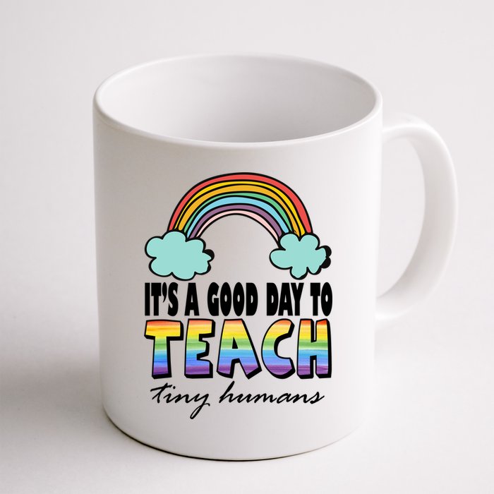 Its A Good Day TO Teach Tiny Humans Rainbow Mug