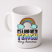 Its A Good Day TO Teach Tiny Humans Rainbow Mug