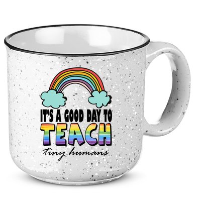 Its A Good Day TO Teach Tiny Humans Rainbow 15oz Campfire Ceramic Mug