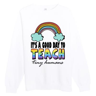 Its A Good Day TO Teach Tiny Humans Rainbow Premium Crewneck Sweatshirt