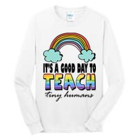 Its A Good Day TO Teach Tiny Humans Rainbow Tall Long Sleeve T-Shirt
