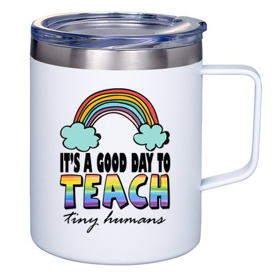 Its A Good Day TO Teach Tiny Humans Rainbow 12oz Stainless Steel Coffee Mug