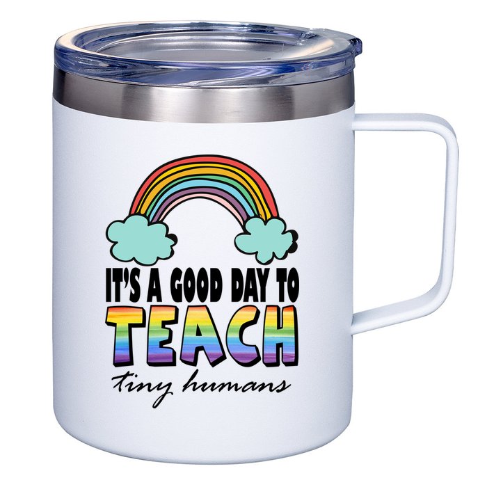 Its A Good Day TO Teach Tiny Humans Rainbow 12oz Stainless Steel Coffee Mug