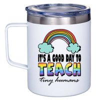 Its A Good Day TO Teach Tiny Humans Rainbow 12oz Stainless Steel Coffee Mug