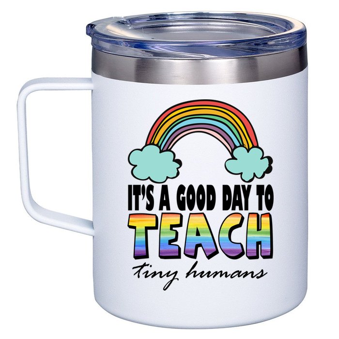 Its A Good Day TO Teach Tiny Humans Rainbow 12oz Stainless Steel Coffee Mug