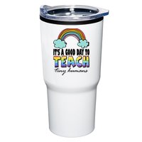 Its A Good Day TO Teach Tiny Humans Rainbow Tumbler