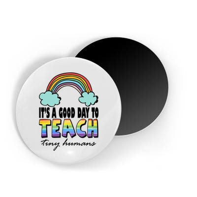 Its A Good Day TO Teach Tiny Humans Rainbow Magnet