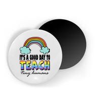 Its A Good Day TO Teach Tiny Humans Rainbow Magnet