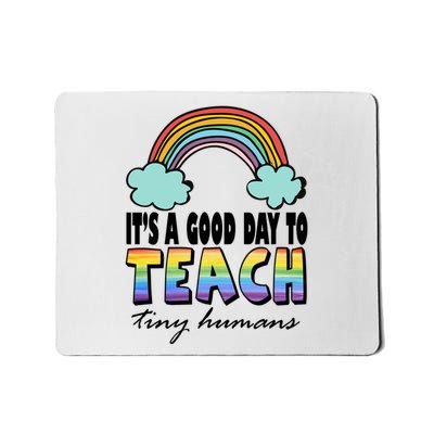 Its A Good Day TO Teach Tiny Humans Rainbow Mousepad