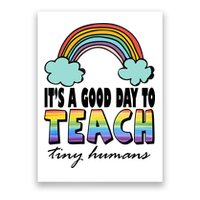 Its A Good Day TO Teach Tiny Humans Rainbow Poster