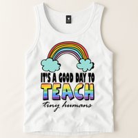Its A Good Day TO Teach Tiny Humans Rainbow Tank Top