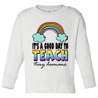 Its A Good Day TO Teach Tiny Humans Rainbow Toddler Long Sleeve Shirt
