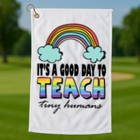 Its A Good Day TO Teach Tiny Humans Rainbow Golf Towel