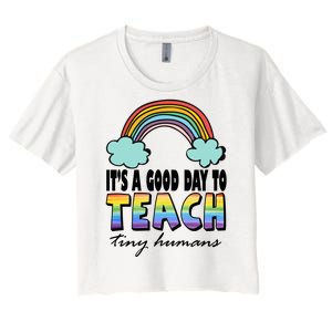 Its A Good Day TO Teach Tiny Humans Rainbow Women's Crop Top Tee