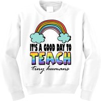 Its A Good Day TO Teach Tiny Humans Rainbow Kids Sweatshirt