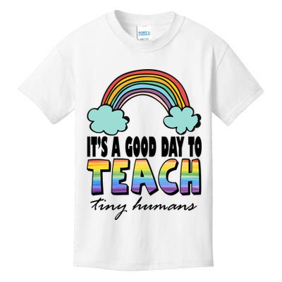 Its A Good Day TO Teach Tiny Humans Rainbow Kids T-Shirt