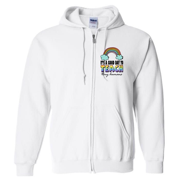Its A Good Day TO Teach Tiny Humans Rainbow Full Zip Hoodie