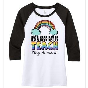 Its A Good Day TO Teach Tiny Humans Rainbow Women's Tri-Blend 3/4-Sleeve Raglan Shirt