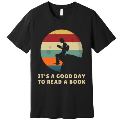 Its A Good Day To Read A Book Outfit For Funny Book Lover Premium T-Shirt