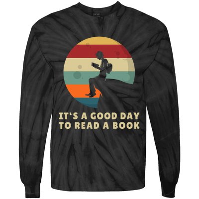 Its A Good Day To Read A Book Outfit For Funny Book Lover Tie-Dye Long Sleeve Shirt