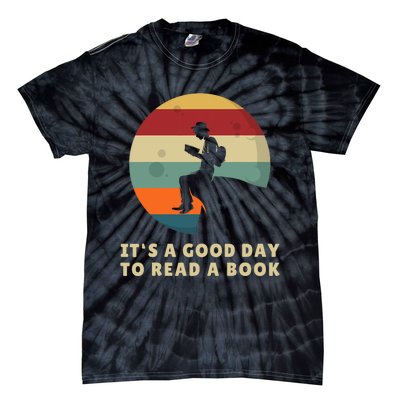 Its A Good Day To Read A Book Outfit For Funny Book Lover Tie-Dye T-Shirt