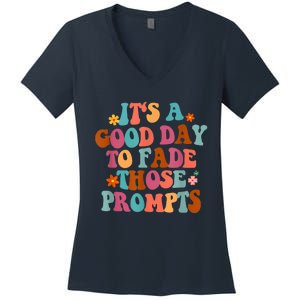 It's A Good Day To Fade Those Prompts ABA Autism Awareness Women's V-Neck T-Shirt