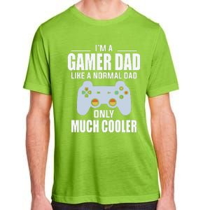 I’m A Gamer Dad Like A Normal Dad Only Much Cooler Adult ChromaSoft Performance T-Shirt