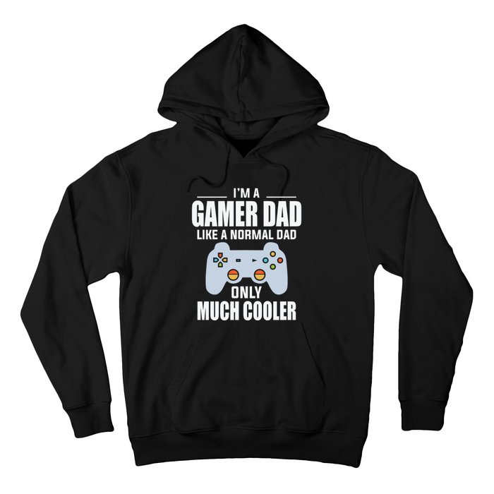 I’m A Gamer Dad Like A Normal Dad Only Much Cooler Hoodie