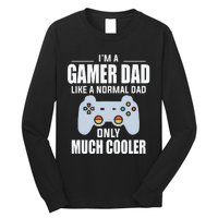 I’m A Gamer Dad Like A Normal Dad Only Much Cooler Long Sleeve Shirt