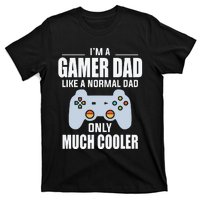 I’m A Gamer Dad Like A Normal Dad Only Much Cooler T-Shirt