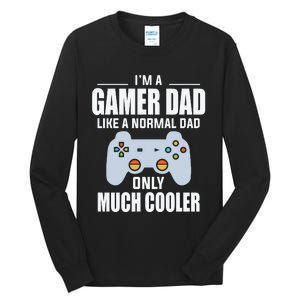 I’m A Gamer Dad Like A Normal Dad Only Much Cooler Tall Long Sleeve T-Shirt