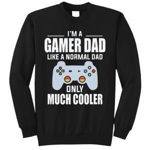 I’m A Gamer Dad Like A Normal Dad Only Much Cooler Tall Sweatshirt