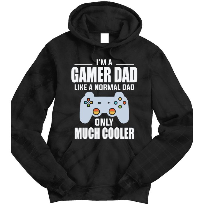 I’m A Gamer Dad Like A Normal Dad Only Much Cooler Tie Dye Hoodie