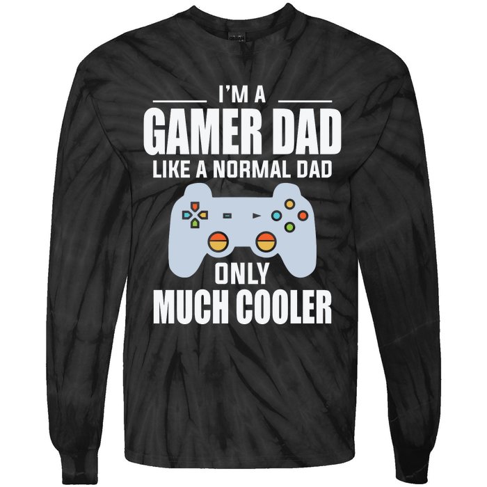 I’m A Gamer Dad Like A Normal Dad Only Much Cooler Tie-Dye Long Sleeve Shirt