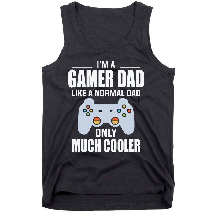 I’m A Gamer Dad Like A Normal Dad Only Much Cooler Tank Top