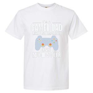 I’m A Gamer Dad Like A Normal Dad Only Much Cooler Garment-Dyed Heavyweight T-Shirt