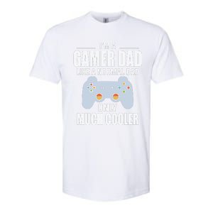 I’m A Gamer Dad Like A Normal Dad Only Much Cooler Softstyle CVC T-Shirt