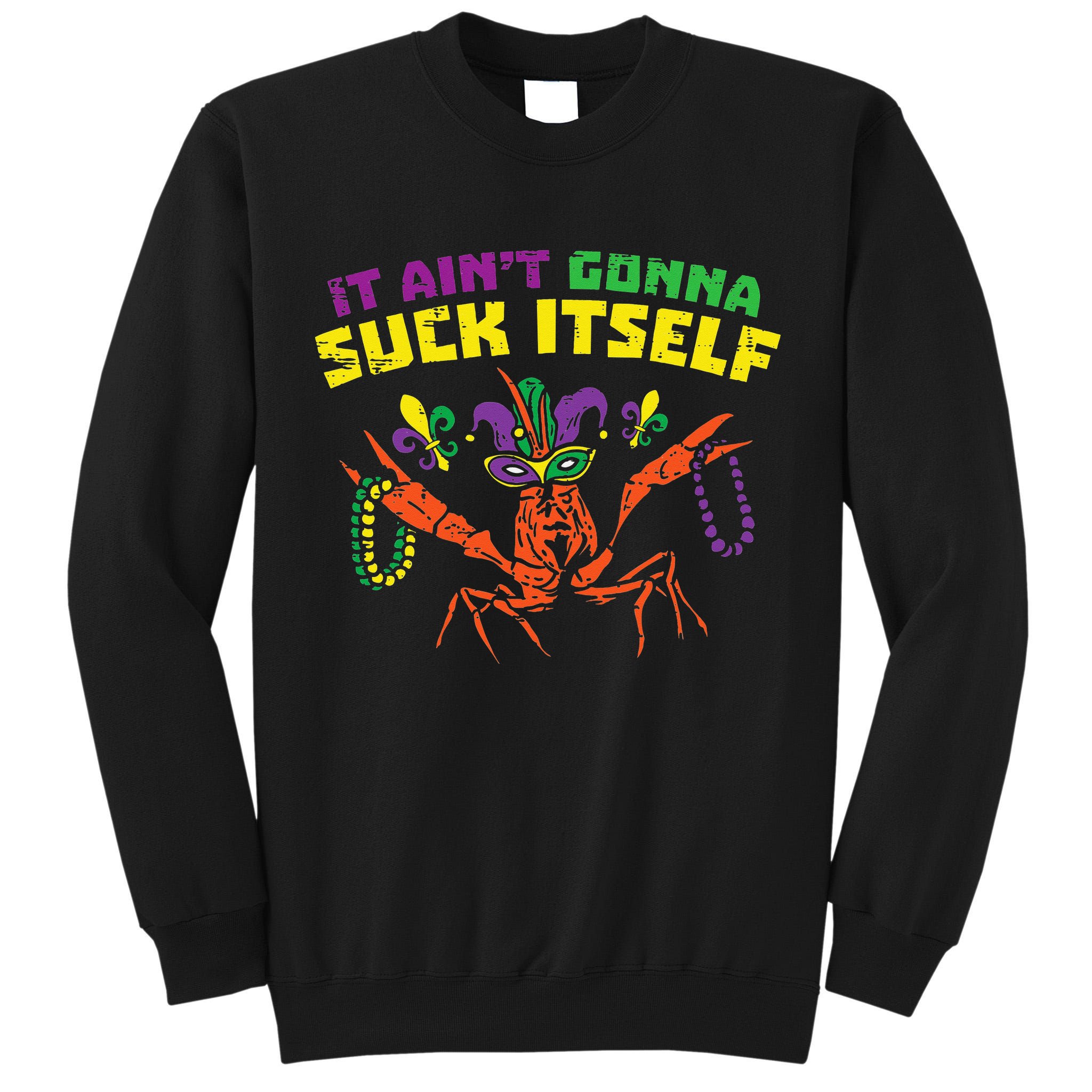 It Aint Gonna Suck Itself Crawfish Vintage Mardi Gras Tall Sweatshirt