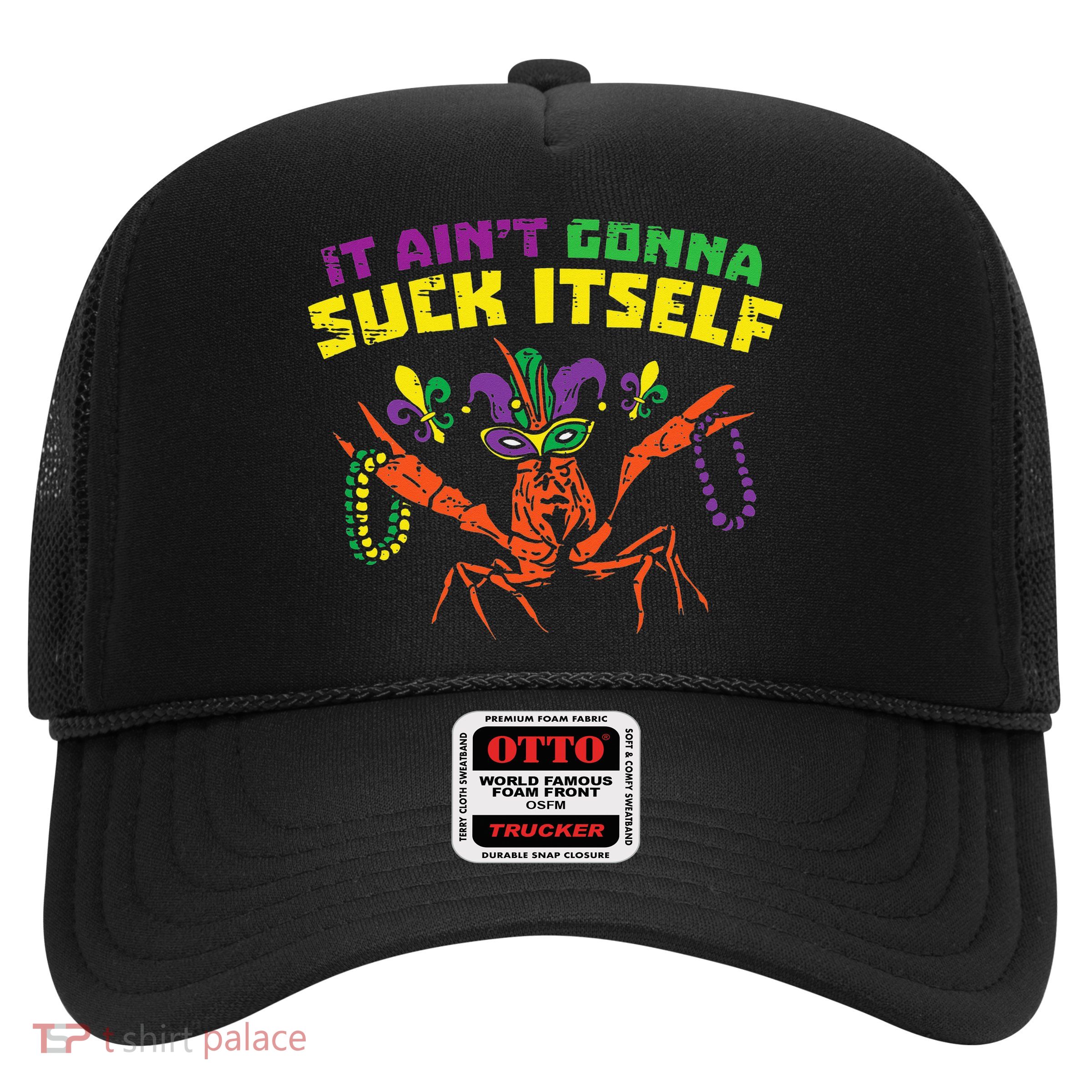 It Aint Gonna Suck Itself Crawfish Vintage Mardi Gras Trucker Hat