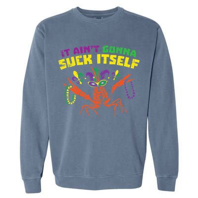 It Aint Gonna Suck Itself Crawfish Vintage Mardi Gras Garment-Dyed Sweatshirt