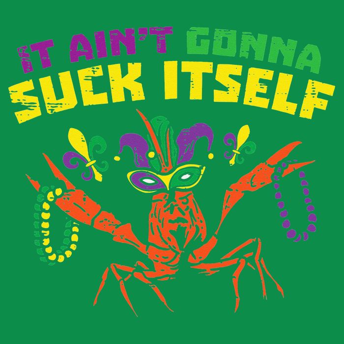 It Aint Gonna Suck Itself Crawfish Vintage Mardi Gras Button