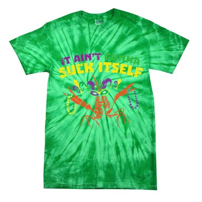 It Aint Gonna Suck Itself Crawfish Vintage Mardi Gras Tie-Dye T-Shirt
