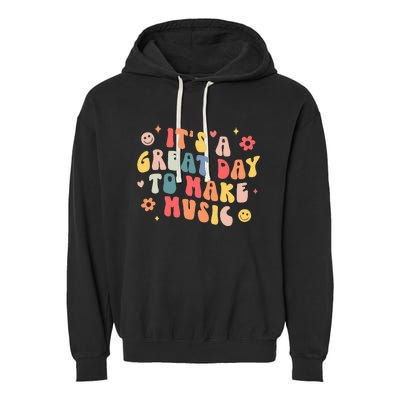 Its A Good Day To Make Music Musician Band Music Teacher Garment-Dyed Fleece Hoodie