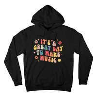 Its A Good Day To Make Music Musician Band Music Teacher Hoodie