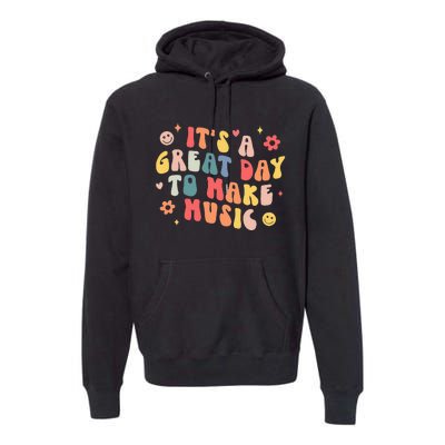 Its A Good Day To Make Music Musician Band Music Teacher Premium Hoodie